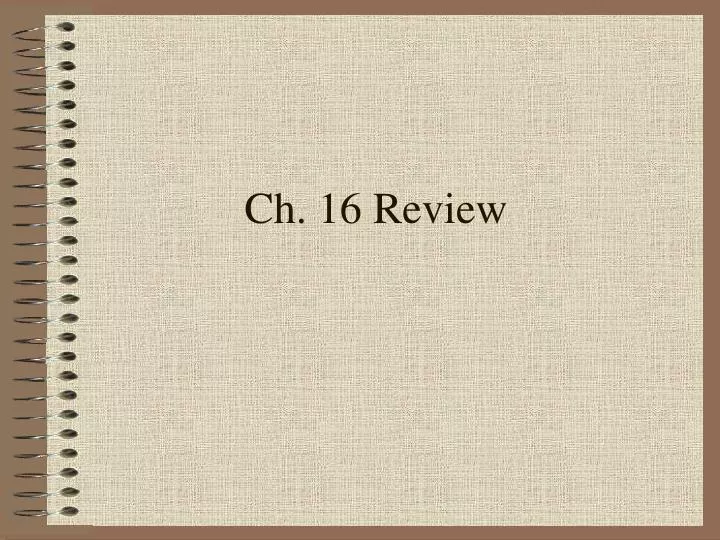 ch 16 review