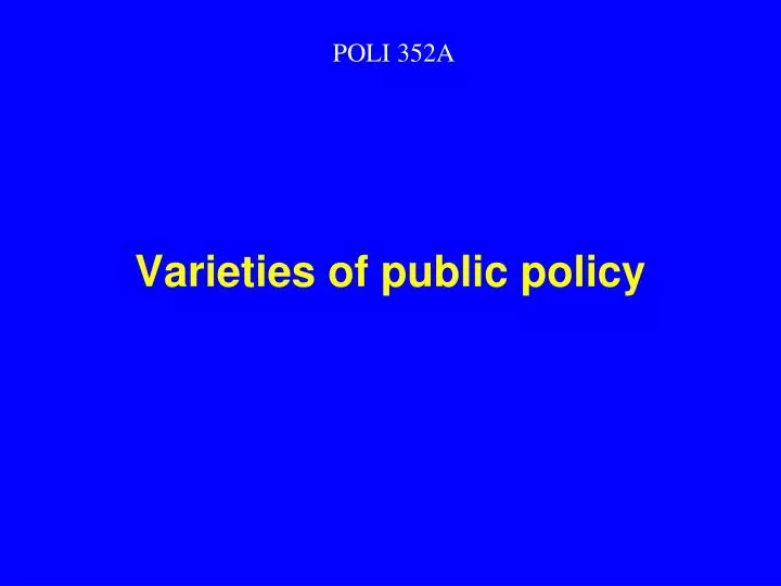 varieties of public policy