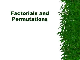 Factorials and Permutations