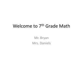 Welcome to 7 th Grade Math