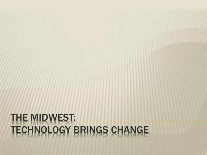 the midwest technology brings change