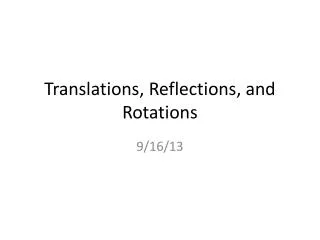 Translations, Reflections, and Rotations