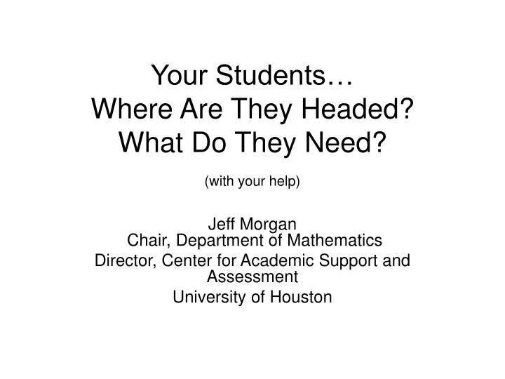 your students where are they headed what do they need with your help