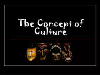 The Concept of Culture