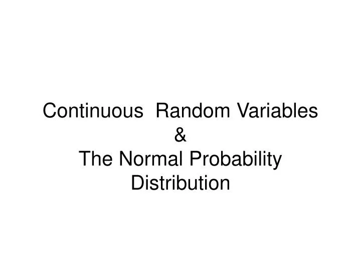 continuous random variables the normal probability distribution