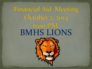 Financial Aid Meeting October 2, 2014 6:00 P.M.