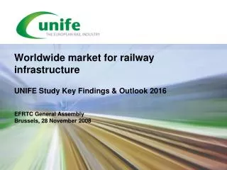 Worldwide market for railway infrastructure UNIFE Study Key Findings &amp; Outlook 2016