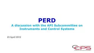 PERD A discussion with the API Subcommittee on Instruments and Control Systems
