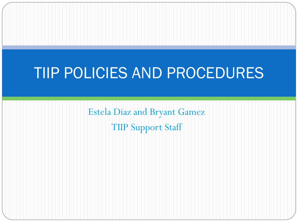 PPT - TIIP Policies and Procedures for Support Staff PowerPoint ...