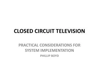 CLOSED CIRCUIT TELEVISION