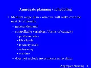 Aggregate planning / scheduling