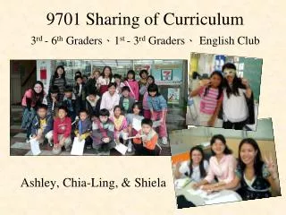 9701 Sharing of Curriculum 3 rd - 6 th Graders ? 1 st - 3 rd Graders ? English Club