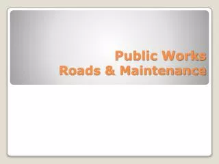 Public Works Roads &amp; Maintenance