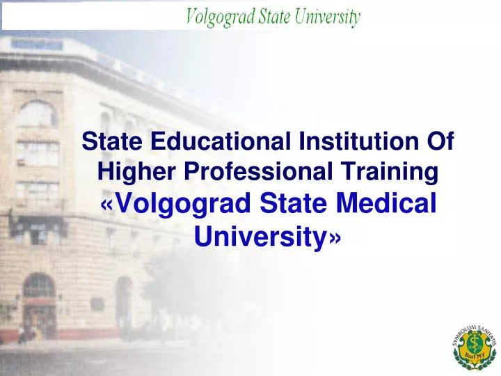 state educational institution of higher professional training volgograd state medical university