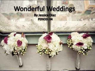 Wonderful Weddings By Jessica Diaz PERIOD : 04