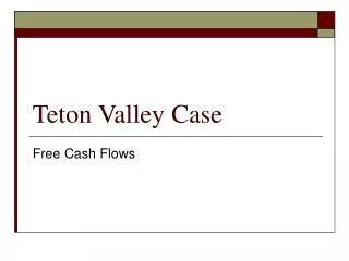 Teton Valley Case