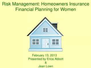 February 13, 2013 Presented by Erica Abbott &amp; Jean Lown