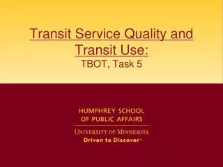 Transit Service Quality and Transit Use: TBOT, Task 5