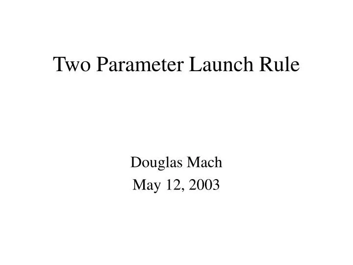 two parameter launch rule
