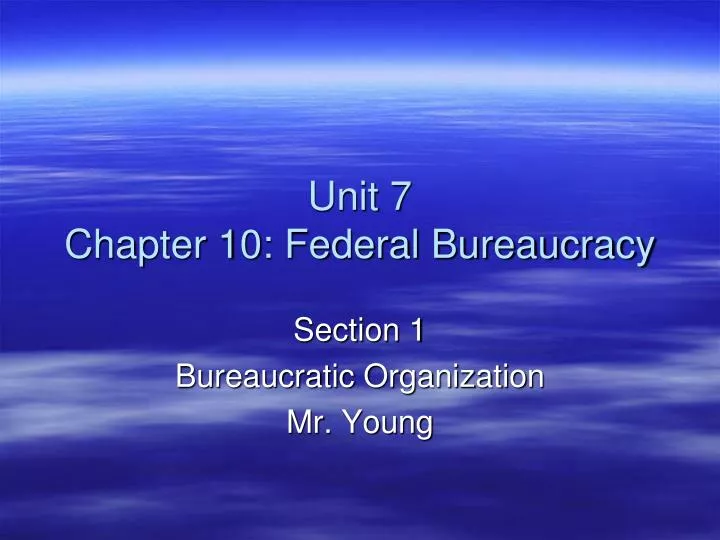 unit 7 chapter 10 federal bureaucracy