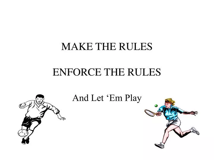 make the rules enforce the rules