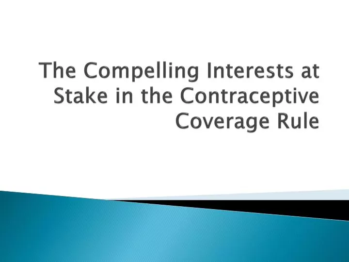 the compelling interests a t stake in the contraceptive coverage rule