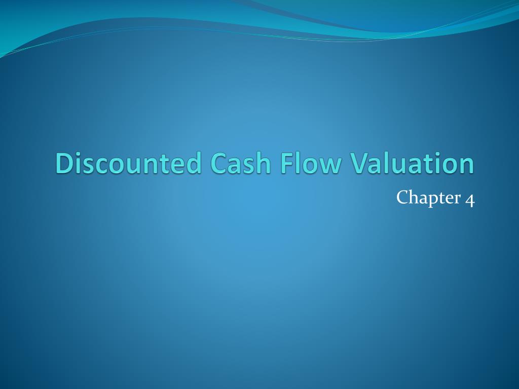 PPT - Discounted Cash Flow Valuation PowerPoint Presentation, free ...