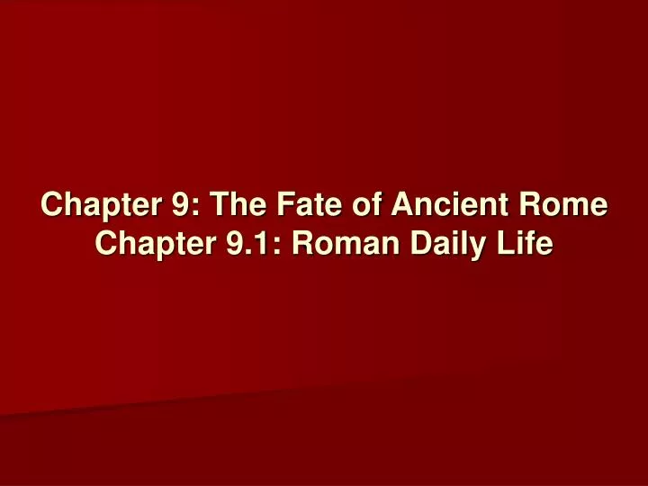 chapter 9 the fate of ancient rome chapter 9 1 roman daily life