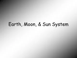 Earth, Moon, &amp; Sun System