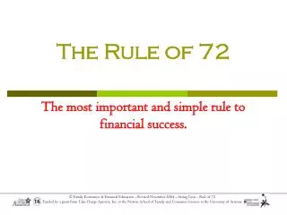 The Rule of 72 The most important and simple rule to financial success.