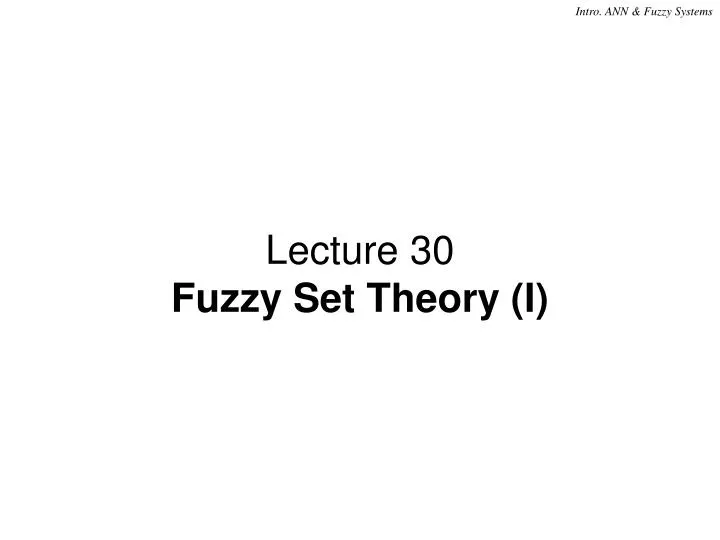 lecture 30 fuzzy set theory i