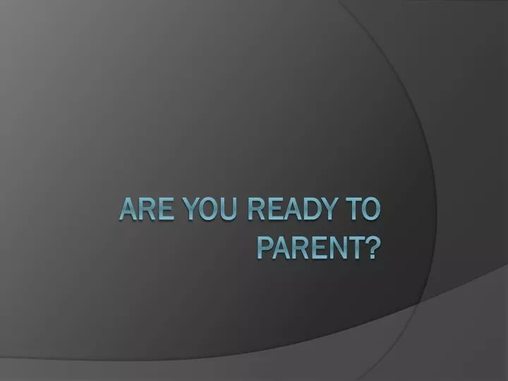 are you ready to parent