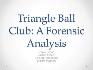 Triangle Ball Club: A Forensic Analysis