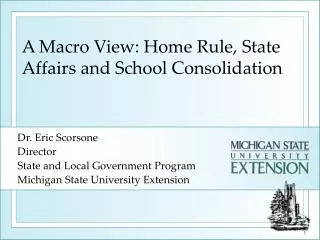 A Macro View: Home Rule, State Affairs and School Consolidation