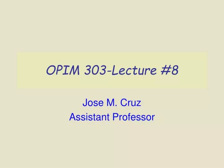 opim 303 lecture 8