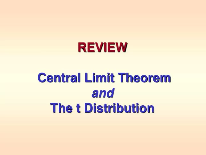 review central limit theorem and the t distribution