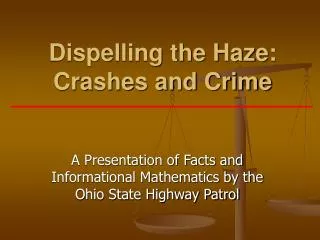 Dispelling the Haze: Crashes and Crime