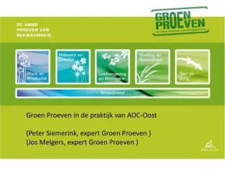 Groen Proeven in de praktijk van AOC-Oost (Peter Siemerink, expert Groen Proeven )