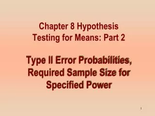 Type II Error Probabilities, Required Sample Size for Specified Power