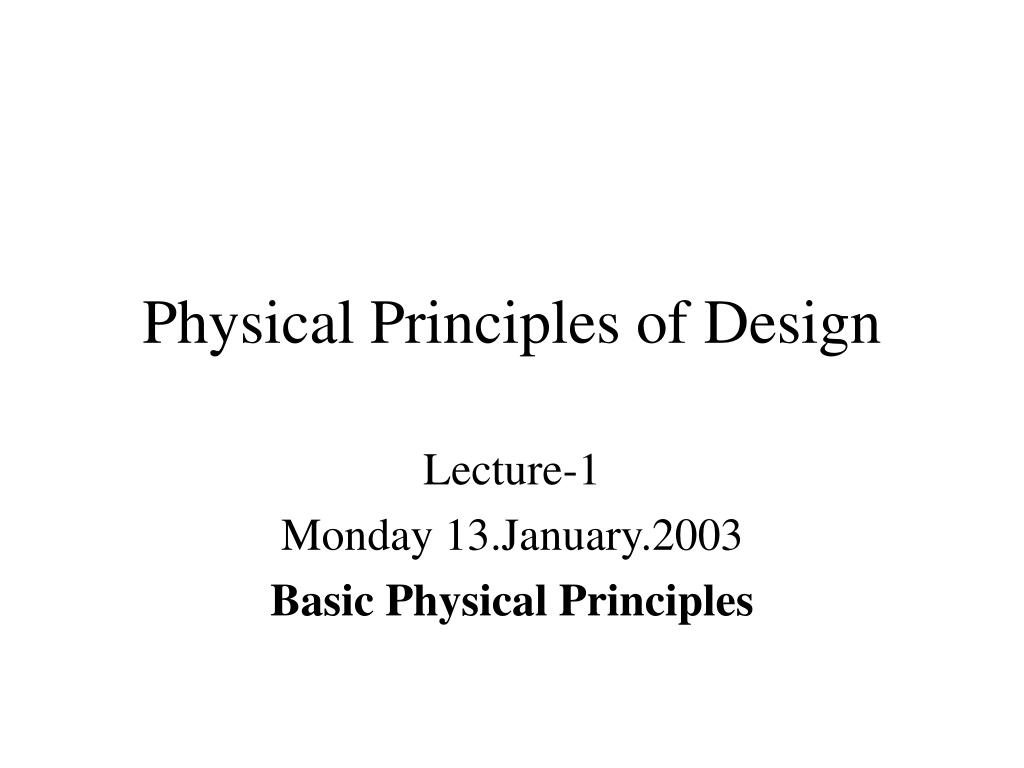 Basic Physical Principles PPT - Physical Principles of Design PowerPoint Presentation, free ...