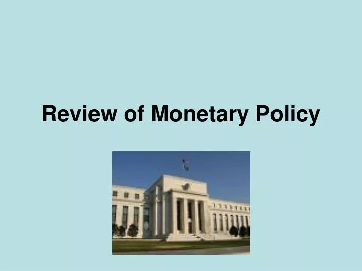 review of monetary policy