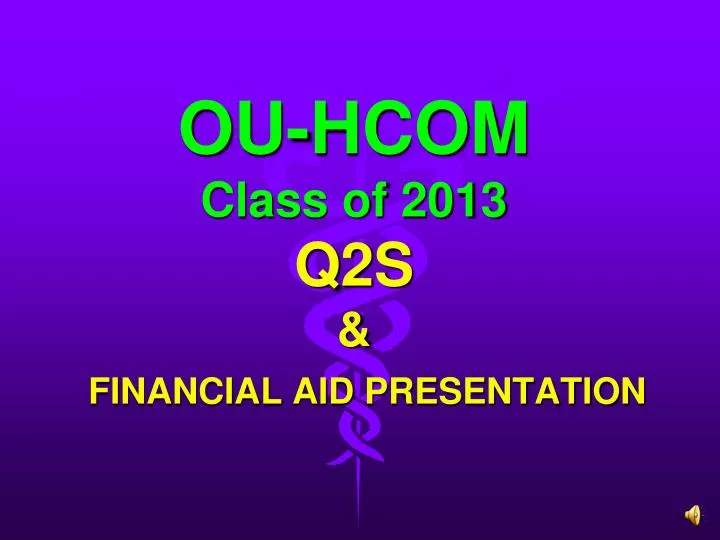 ou hcom class of 2013 q2s financial aid presentation