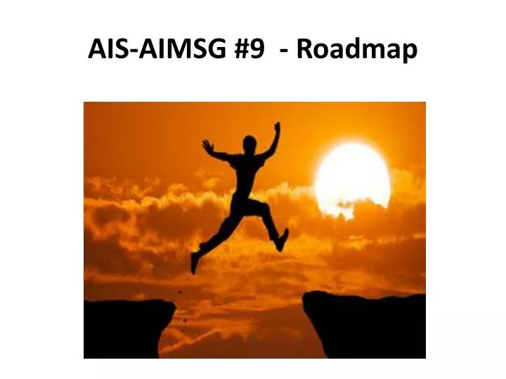 ais aimsg 9 roadmap