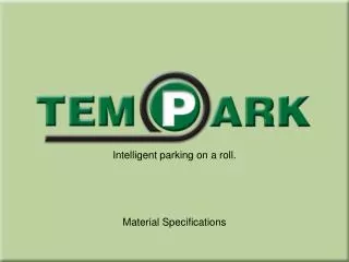 Intelligent parking on a roll. Material Specifications