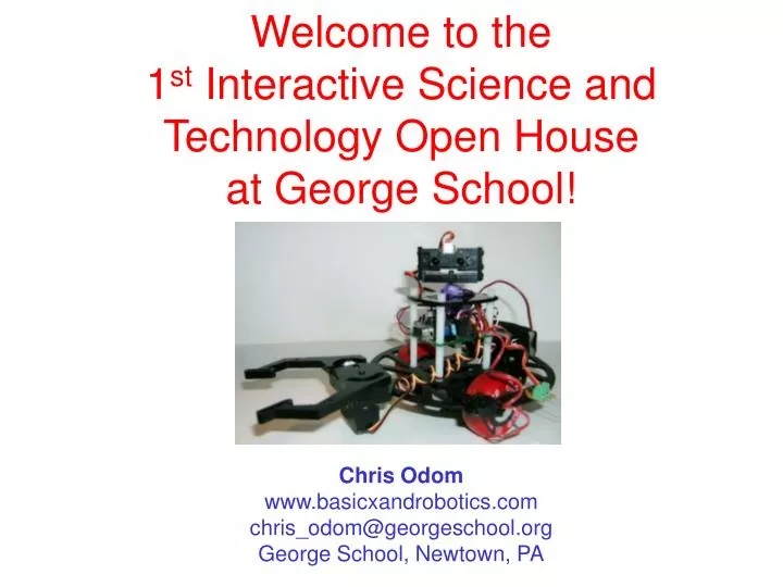 welcome to the 1 st interactive science and technology open house at george school
