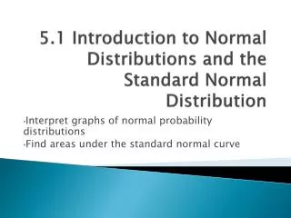 5 1 introduction to normal distributions and the standard normal distribution