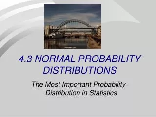 4.3 NORMAL PROBABILITY DISTRIBUTIONS