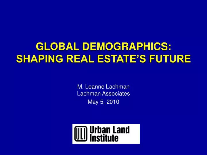 global demographics shaping real estate s future