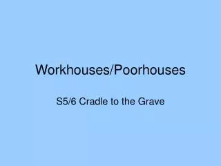 Workhouses/Poorhouses