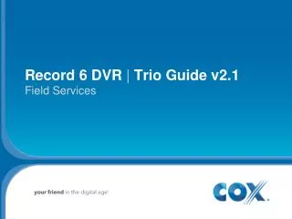 Record 6 DVR | Trio Guide v2.1 Field Services